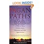 Pagan Paths: A Guide to Wicca, Druidry, Asatru, Shamanism and Other Pagan Practices
