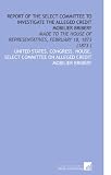 Report of the Select Committee to Investigate the Alleged Credit Mobilier Bribery: Made to the House of Representatives, February 18, 1873 (1873 )