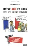 Notre ADN et nous : Vivre avec les biotechnologies