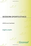 Modern Sports Ethics: A Reference Handbook (Contemporary World Issues)