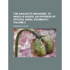 The Analectic Magazine, to Which Is Added, an Appendix of Official Naval Docments (Volume 2)