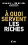 A quoi servent les riches ?