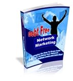Debt Free Network Marketing   Showing You How To Eliminate Debt And Erase Unnecessary Costs In Your Pursuit