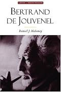 Bertrand De Jouvenel: Conserative Liberal & Illusions Of Modernity (Library of Modern Thinkers)