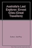 Australia's last explorer: Ernest Giles