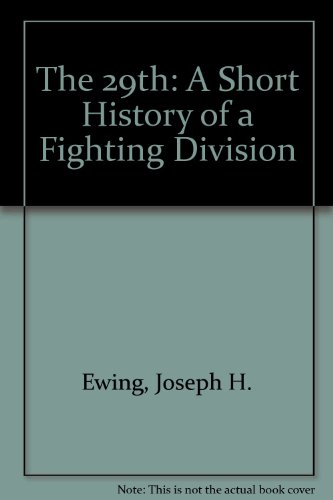 The 29th Infantry Division: A Short History of a Fighting Division