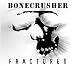 Bonecrusher-Fractured