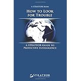 how to look for trouble a stratfor guide to protective intelligence