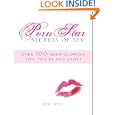 Porn Star Secrets of Sex: Over 100 mind-blowing tips, tricks, and games you wish you knew