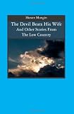 The Devil Beats His Wife: And Other Stories From The Low Country