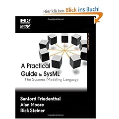 A Practical Guide to Sysml: The Systems Modeling Language (The Mk/Omg Press)
