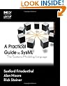 A Practical Guide to SysML,: The Systems Modeling Language (The MK/OMG Press)