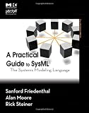 A Practical Guide to SysML: The Systems Modeling Language (The MK/OMG Press)