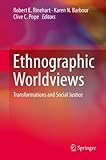 Ethnographic worldviews : transformations and social justice