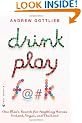 Drink, Play, F@#k: One Man's Search for Anything Across Ireland, Las Vegas, and Thailand