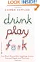 Drink, Play, F@#k: One Man's Search for Anything Across Ireland, Las Vegas, and Thailand