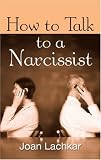 How to Talk to a Narcissist