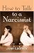 How to Talk to a Narcissist