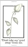 Don't Take My Grief Away from Me: How to Walk Through Grief and Learn to Live Again (1892785048) by Manning, Doug