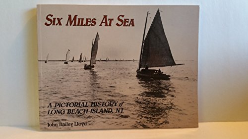 six miles at sea a pictorial history of long beach island new jersey