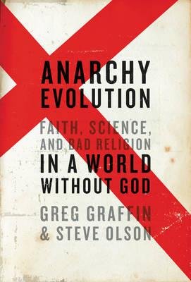 [ Anarchy Evolution: Faith, Science, and Bad Religion in a World Without God Graffin, Greg ( Author ) ] { Hardcover } 2010