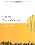 Modern Classical Optics (Oxford Master Series in Atomic, Optical and Laser Physics)
