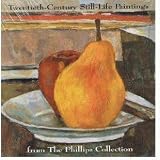 Twentieth-Century Still-Life Paintings from the Phillips Collection