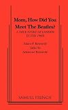 Mom, How Did You Meet the Beatles?