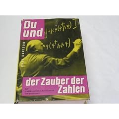 Du und der Zauber der Zahlen : Eine unterhaltsame Mathematik f. jedermann.