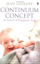 The Continuum Concept: In Search of Happiness Lost (Classics in Human Development)