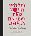 What's Your Red Rubber Ball?!
