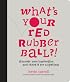 What's Your Red Rubber Ball?!