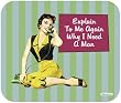 Ephemera Explain To Me Why I need A Man Mouse Pad MousePad