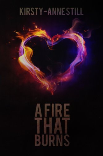 A Fire That Burns by Kirsty-Anne Still