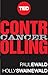 Controlling Cancer: A Powerful Plan for Taking On the World's Most Daunting Disease (Kindle Single) (TED Books)