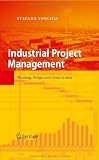 Industrial Project Management: Planning, Design, and Construction