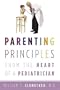 Parenting Principles: From the Heart of a Pediatrician