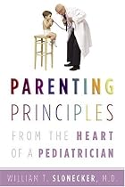 Parenting Principles: From the Heart of a Pediatrician