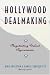 Hollywood Dealmaking : Negotiating Talent Agreements