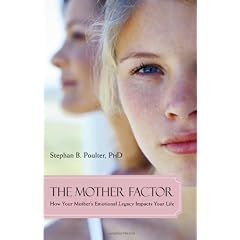 The Mother Factor: How Your Mother's Emotional Legacy Impacts Your Life