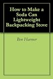 How to Make a Soda Can Lightweight Backpacking Stove