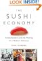 The Sushi Economy: Globalization and the Making of a Modern Delicacy