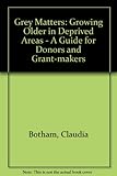 Grey matters : growing older in deprived areas : a guide for donors and grant-makers