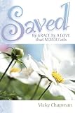 Saved By Grace By A Love That Never Fails