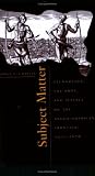 Subject Matter: Technology, the Body, and Science on the Anglo-American Frontier, 1500-1676