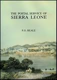 The postal service of Sierra Leone : its history, stamps and stationery until 1961