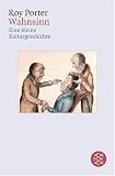 Wahnsinn: Eine kleine Kulturgeschichte - Roy Porter