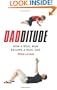 Dadditude: How a Real Man Became a Real Dad