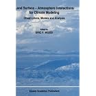 Land Surface-Atmosphere Interactions for Climate Modeling: Observations, Models and Analysis... by E.F. Wood