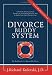 Divorce Buddy System: The Real Secret to a Reasonable Divorce by J.D., J. Richard Kulerski